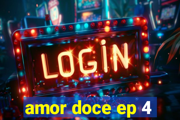 amor doce ep 4